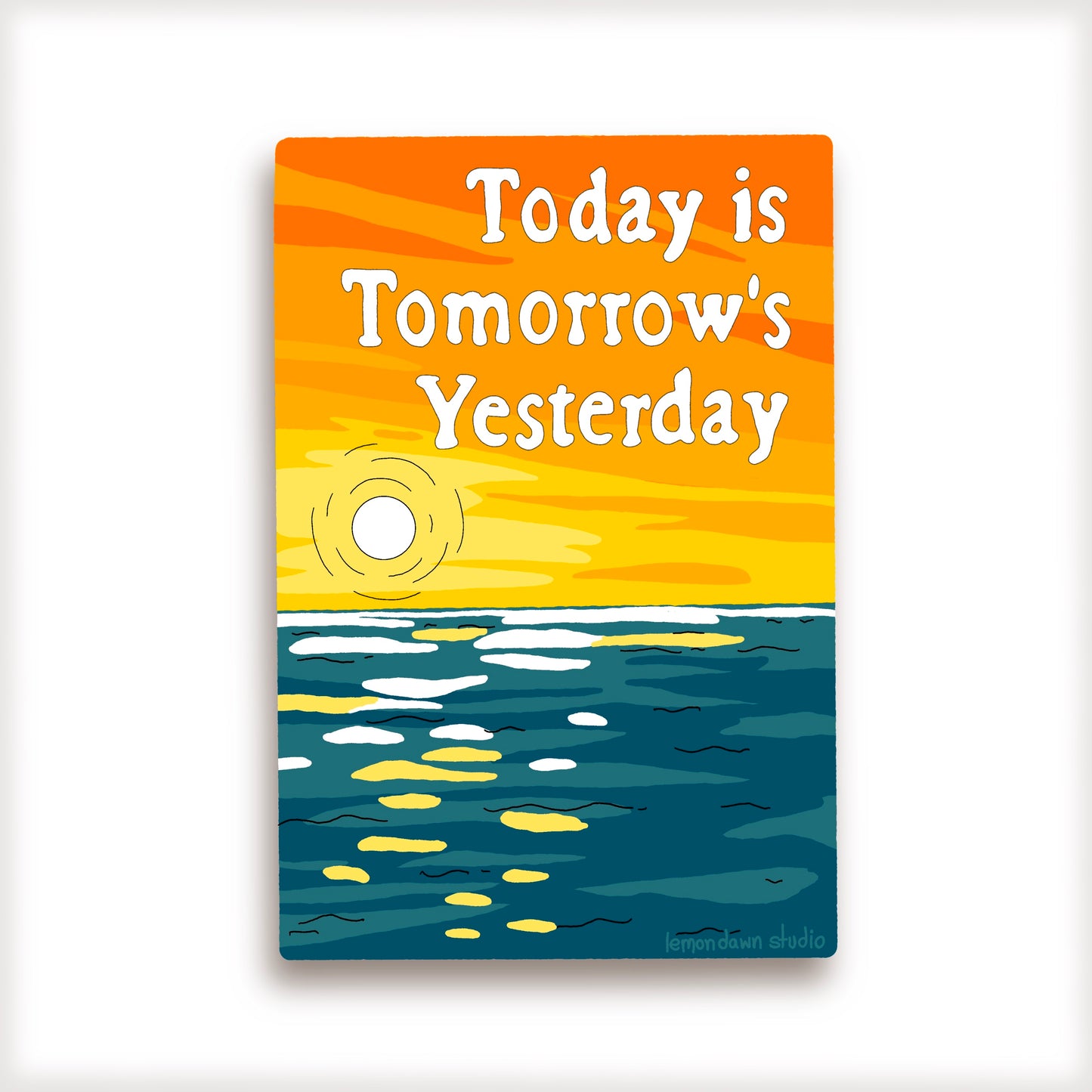Today is tomorrows yesterday Inspirational Poster Vinyl Sticker
