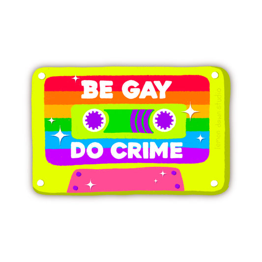 Be Gay Do Crimes Cassette Vinyl Sticker