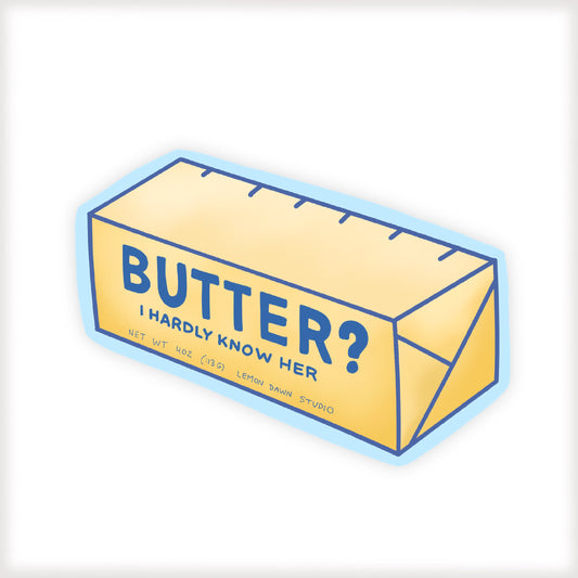 Butter? I hardly know her Vinyl Sticker