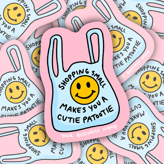 CUSTOM shopping small makes you a cutie patootie sticker - 10 pack