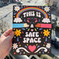 This Is A Safe Space Print