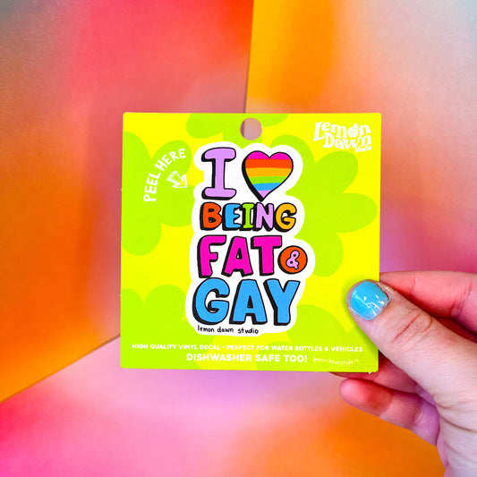 I Love Being Fat and Gay Vinyl Sticker