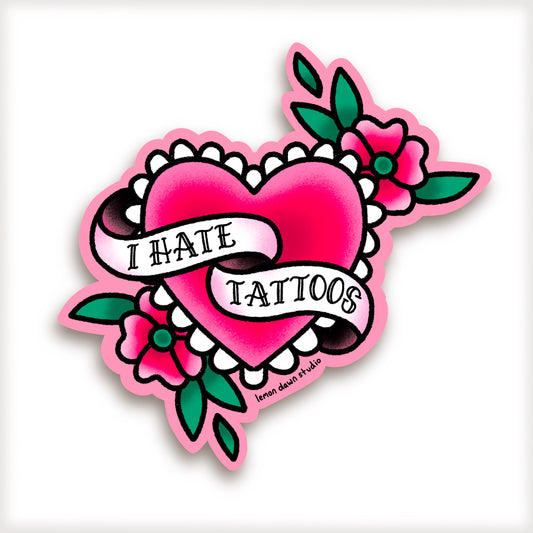 I Hate Tattoos Traditional Vinyl Sticker