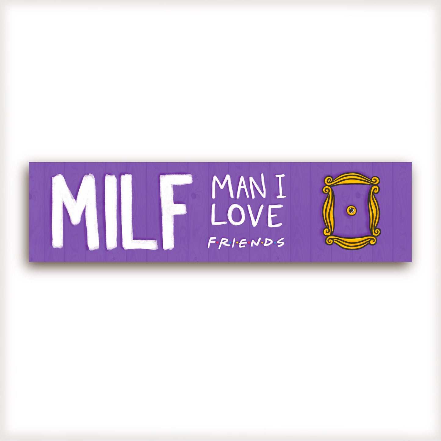 MILF - Man I Love Friends Bumper Sticker