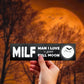 MILF - Man, I love a good full moon bumper sticker