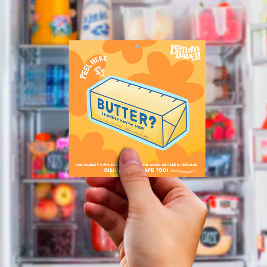 Butter? I hardly know her Vinyl Sticker