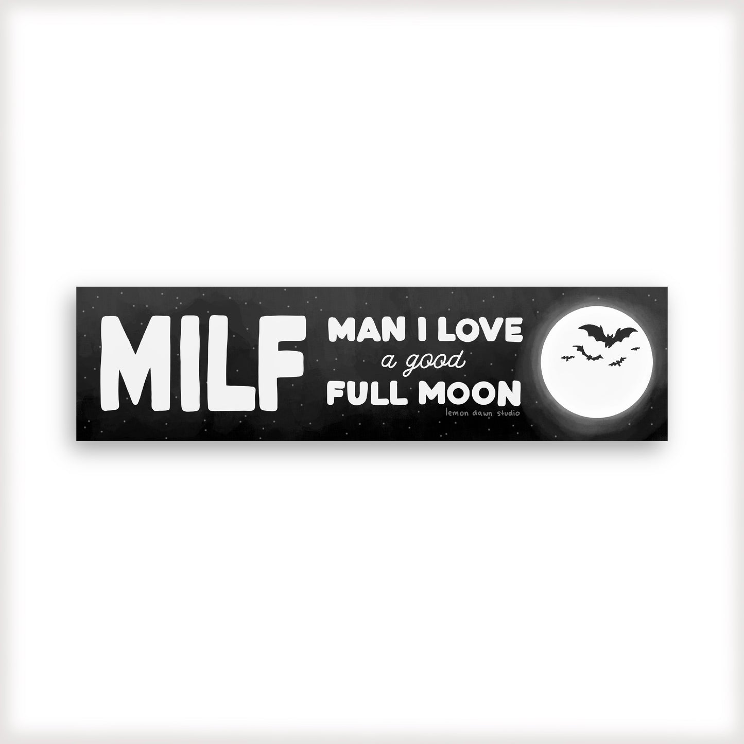 MILF - Man, I love a good full moon bumper sticker