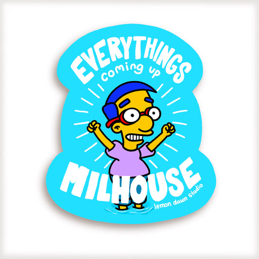 Everything’s Coming Up Milhouse Vinyl Sticker