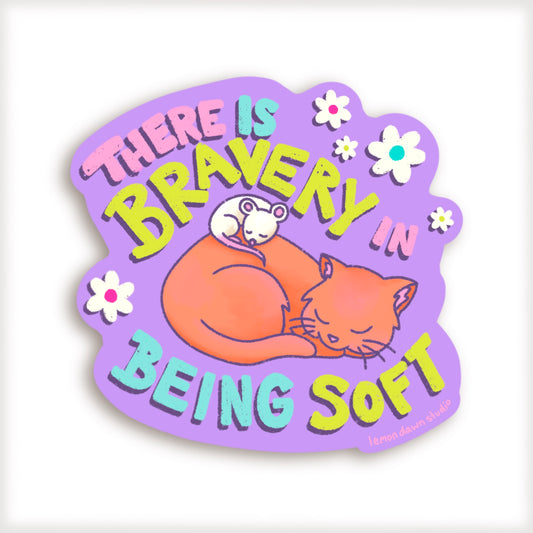 There Is Bravery In Being Soft Vinyl Sticker