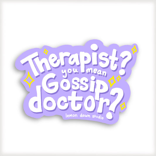 Therapist? You mean gossip doctor? Vinyl sticker