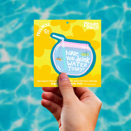 Have You Drank Water Today Vinyl Sticker