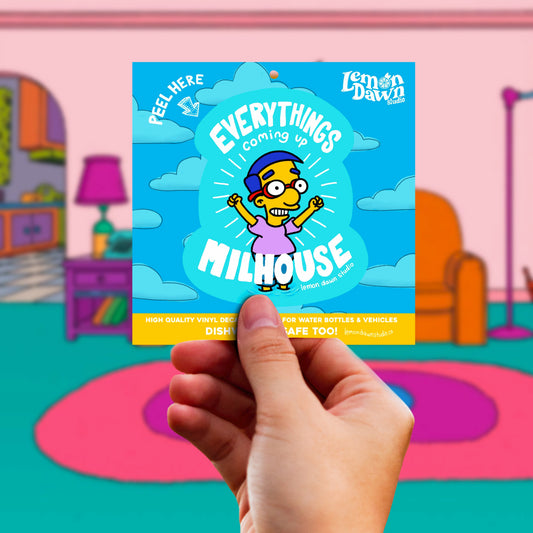 Everything’s Coming Up Milhouse Vinyl Sticker