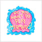 Want To Play Mermaids Vinyl Sticker